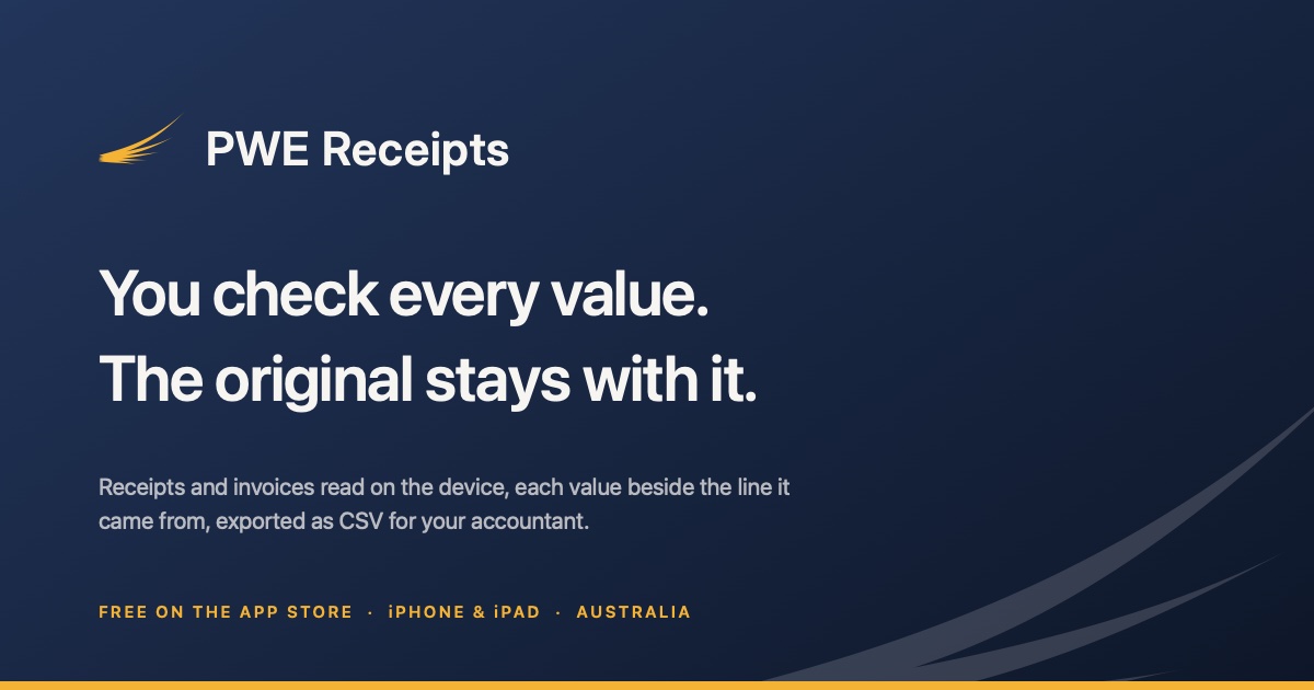 PWE Receipts — you check every value, and the original stays with it.